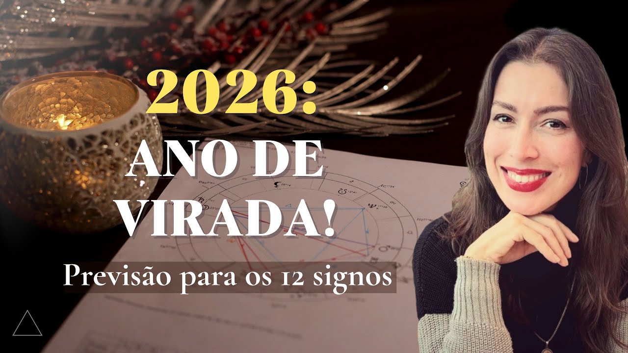 Previsões 2026 para os 12 signos: Ano de Virada! Minutagem no vídeo