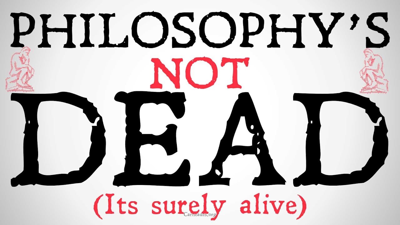 Philosophy's Not Dead