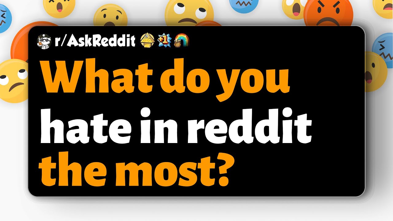 r/AskReddit | What do you hate in reddit the most?