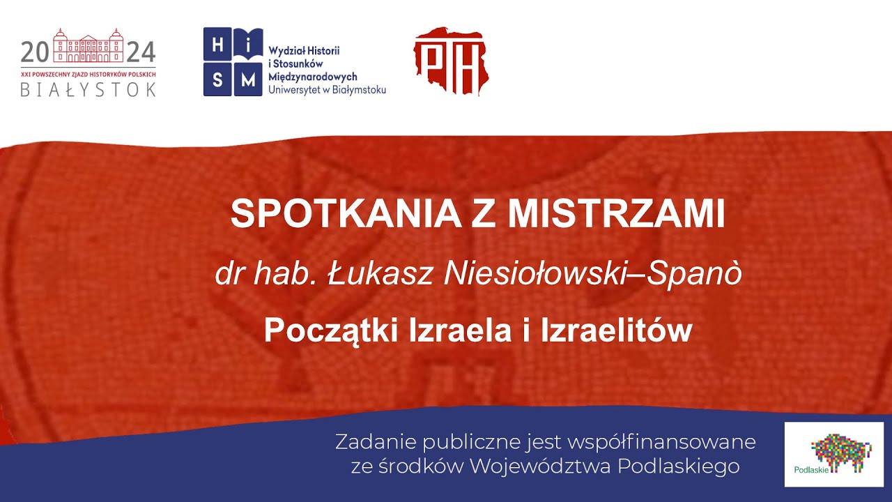 dr hab. Łukasz Niesiołowski–Spanò: Początki Izraela i Izraelitów (SPOTKANIA Z MISTRZAMI)