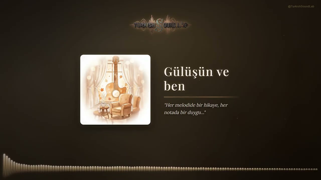 Gülüşün Ve Ben - Romantik Türk Müziği | Turkish Sound Lab