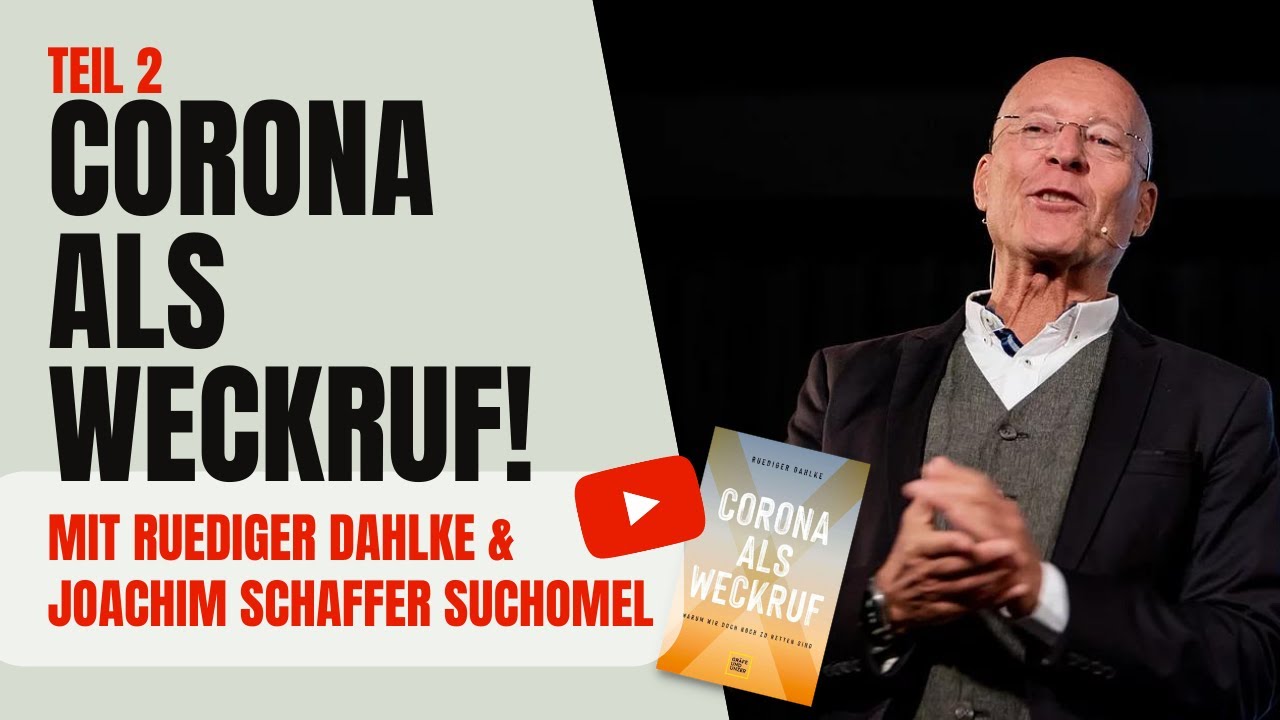 CORONA ALS WECKRUF: Manipulation & positives Denken - Rüdiger Dahlke & Joachim Schaffer-Suchomel 2/2