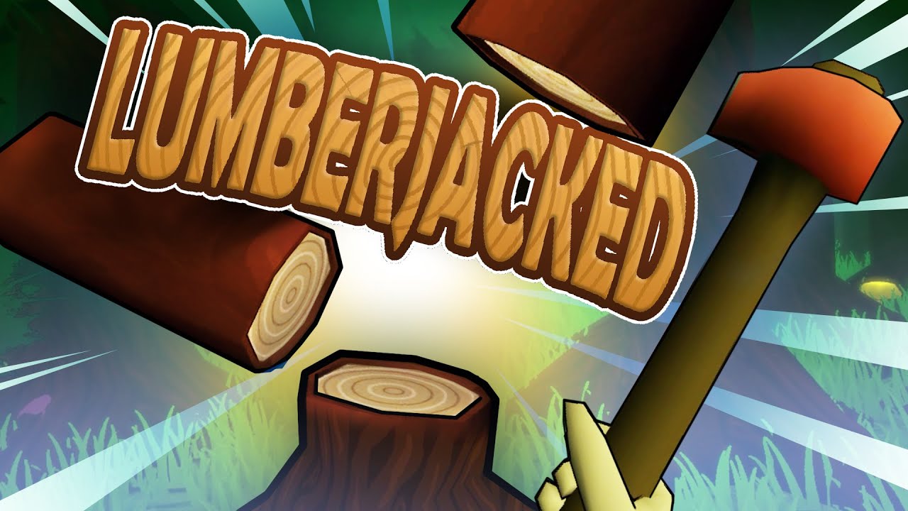 CUTTING AS MANY TREES DOWN AS WE CAN! - LUMBERJACKED