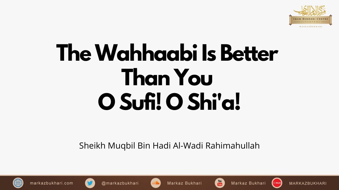 The Wahhaabi Is Better Than You O Sufi O Shi'a - Sheikh Muqbil Bin Hadi Al-Wadi Rahimahullah