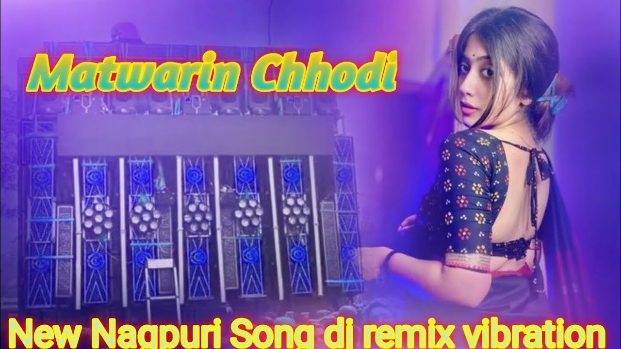 Matwarin Chhodi New Nagpuri Song Dj remix vibration song Ichapiri public channel ♥️♥️💔💔💞💕
