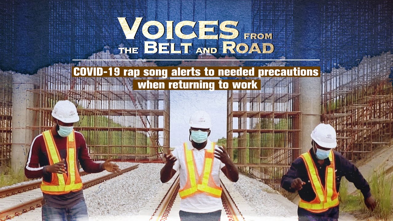 Voices from the Belt and Road: COVID-19 rap song alerts to needed precautions when returning to work