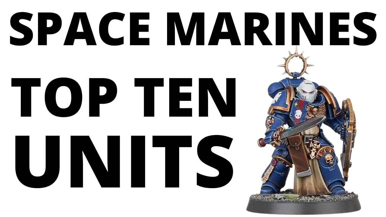 Top Ten Strongest Space Marine Units in Early 11th? Most Commonly Played Competitive Datasheets!