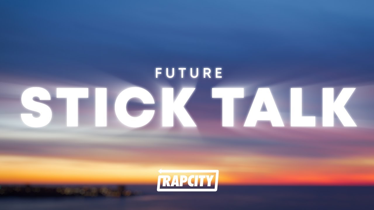 Future - Stick Talk (Lyrics)
