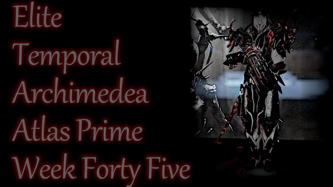 【Atlas Prime】【Build Guide】【Solo】【Elite Temporal Archimedea】【Warframe 】【Full Gameplay】【Week 45】
