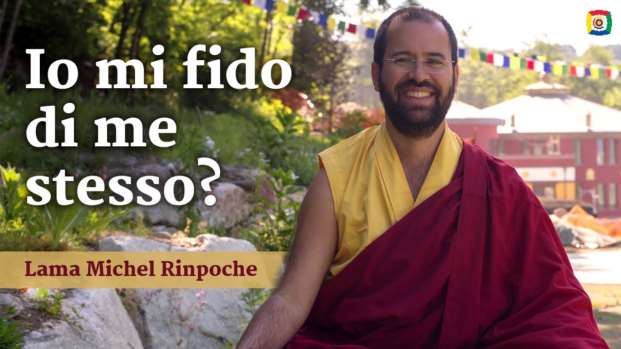 Io mi fido di me stesso? - Introduzione alla filosofia buddhista con Lama Michel Rinpoche