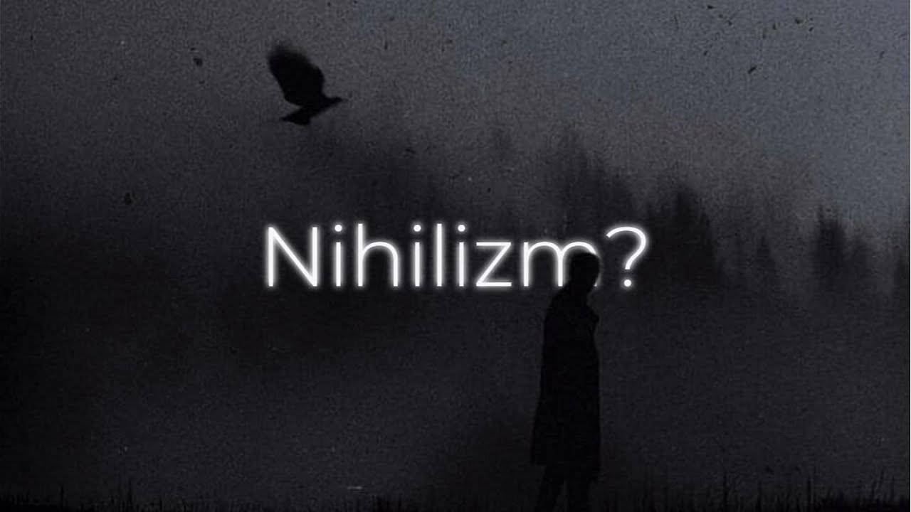 Nihilizm?