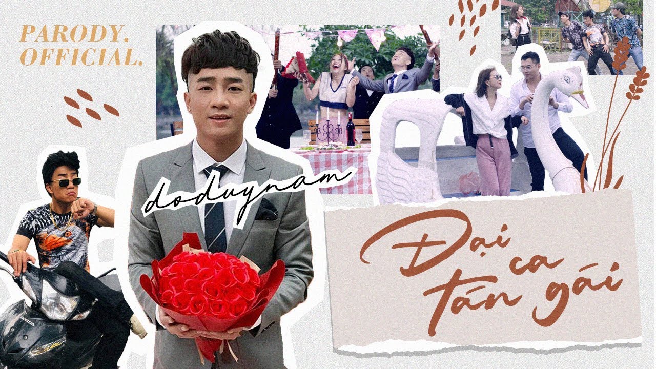 ĐẠI CA T&Aacute;N G&Aacute;I - PARODY OFFICIAL -  ĐỖ DUY NAM - FULL MV