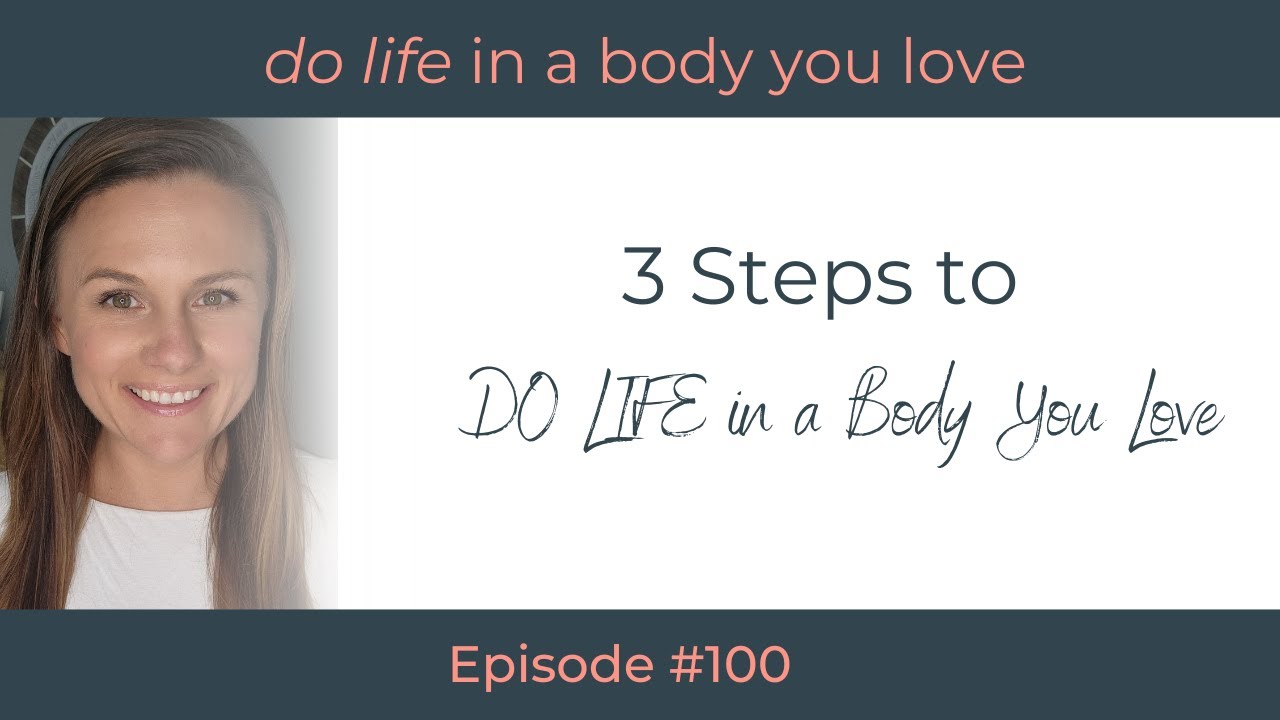 3 Steps to DO LIFE in a Body You Love