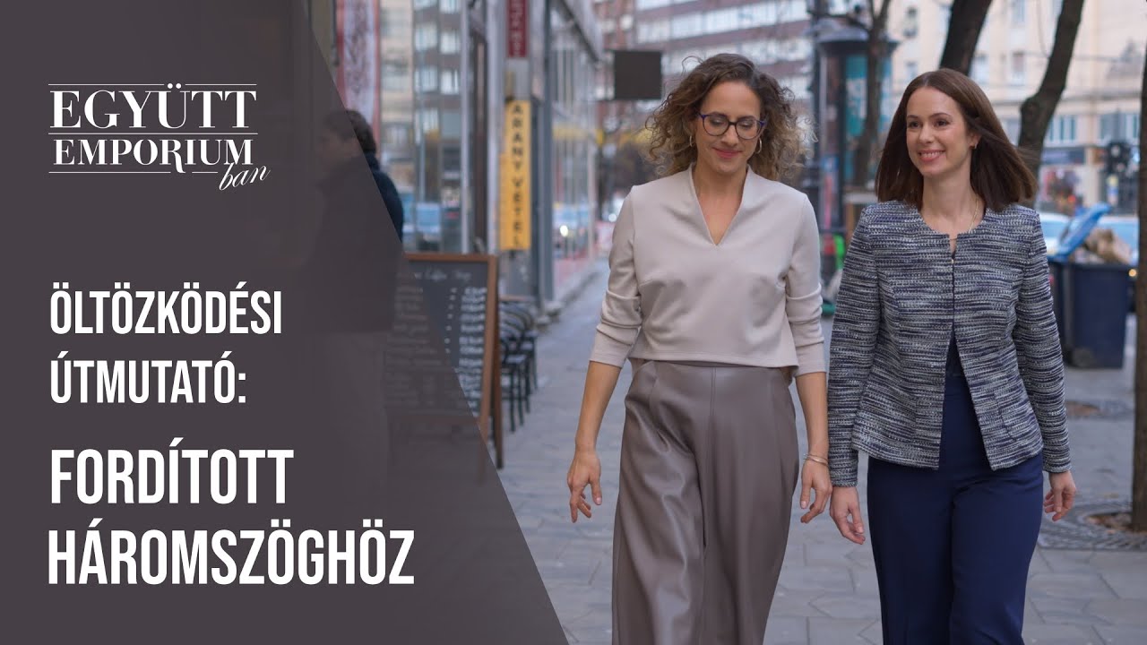 Együtt Emporiumban - Öltözködési útmutató: Fordított háromszög