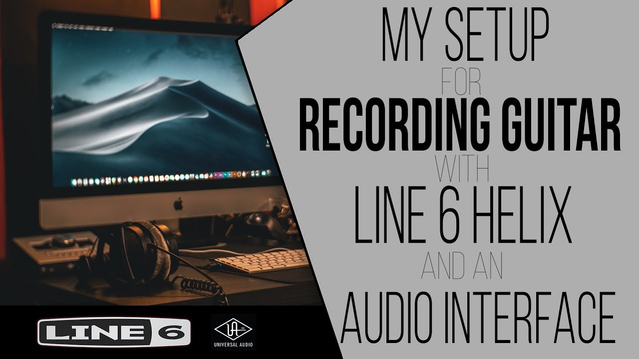 My Setup for Recording Guitar with the Line 6 Helix and an Audio Interface