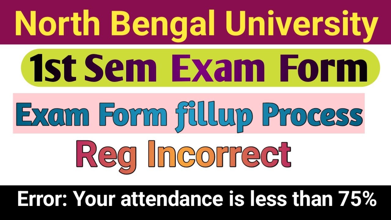 NBU| 1st Sem Exam form fillup online Process| Error: Your attendance is less than 75%| Reg Incorrect