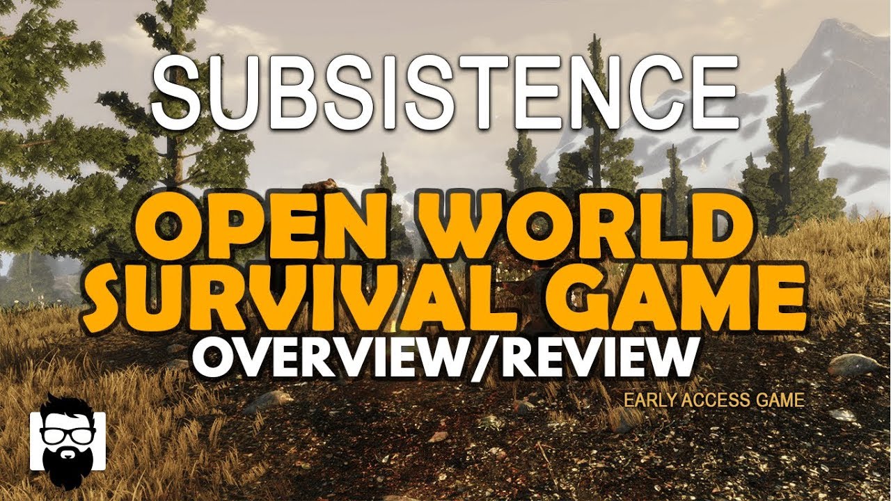 Subsistence - OPEN WORLD SURVIVAL GAME - OVERVIEW/REVIEW