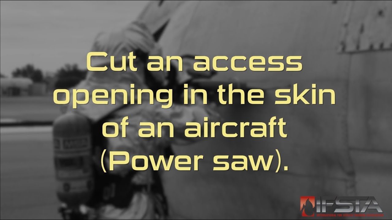 Aircraft Rescue Fire Fighting - Cut an Access Opening in the Skin of an Aircraft