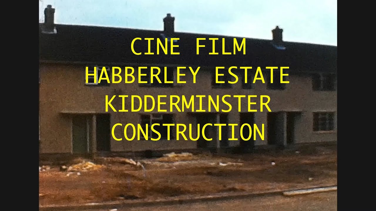 CINE FILM HABBERLEY ESTATE KIDDERMINSTER CONSTRUCTION