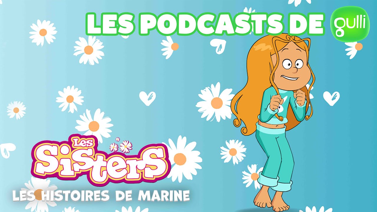 Les Sisters 👯‍♀️ Les histoires de Marine : Introduction 😉 Les podcasts de Gulli