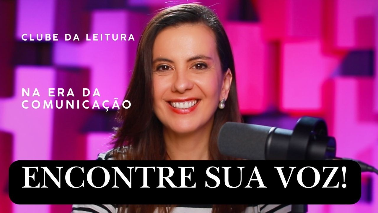 Encontre sua voz na era da comunicação – Clube da Leitura