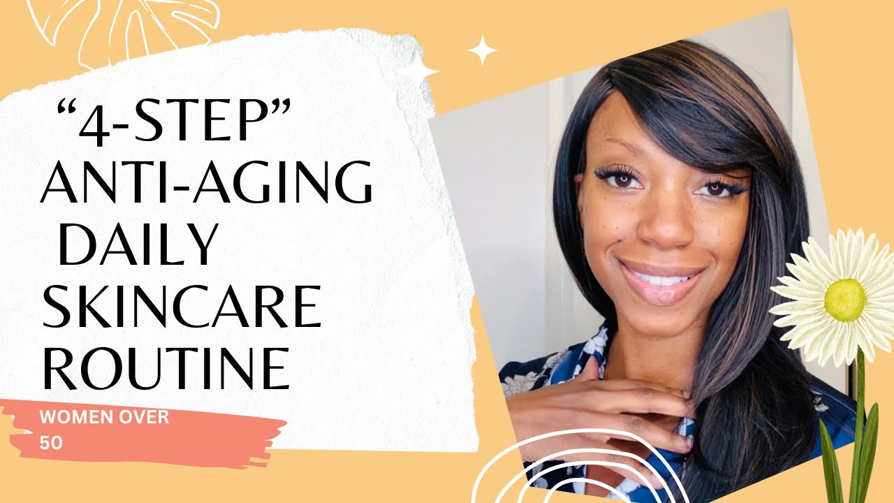 4 STEP ANTI-AGING SKINCARE ROUTINE FOR MATURE SKIN | WOMEN 50+