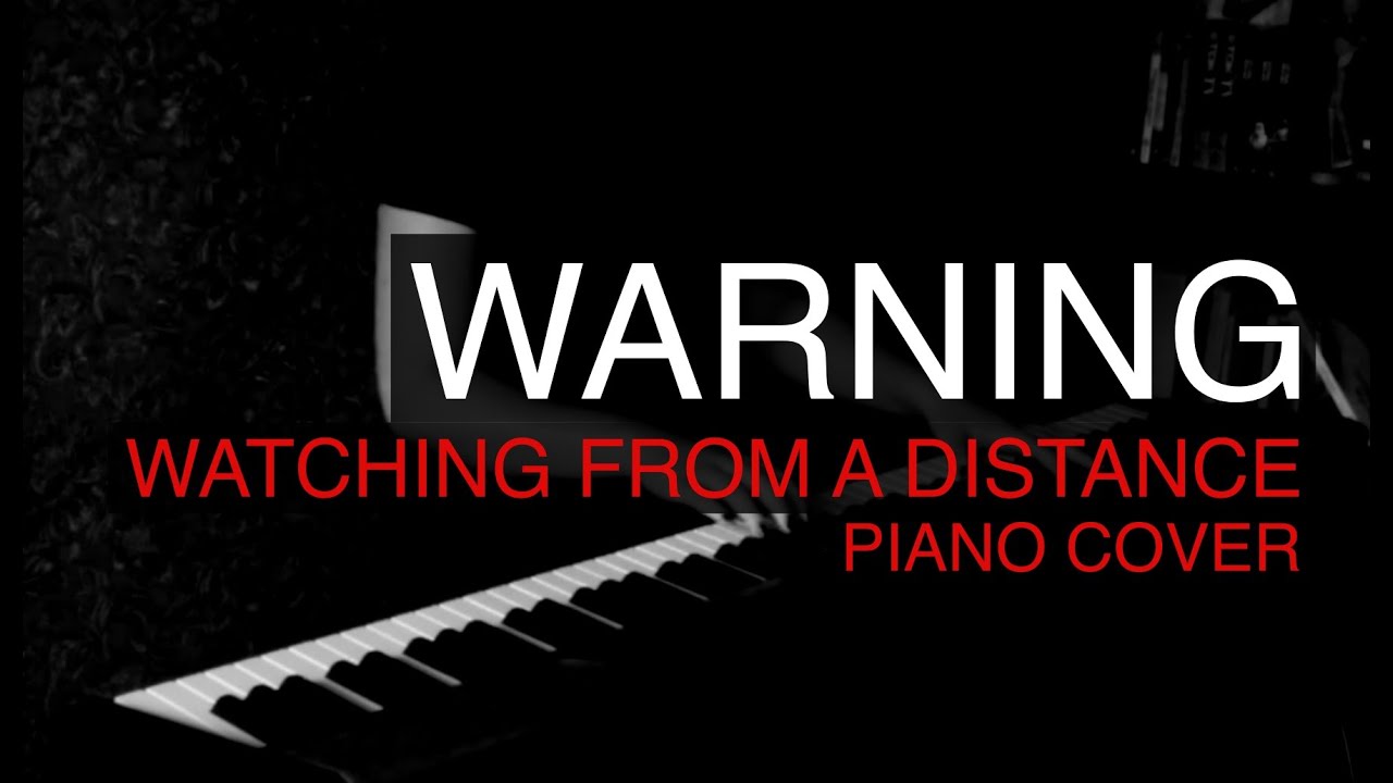 Warning - Watching From A Distance PIANO cover Margot