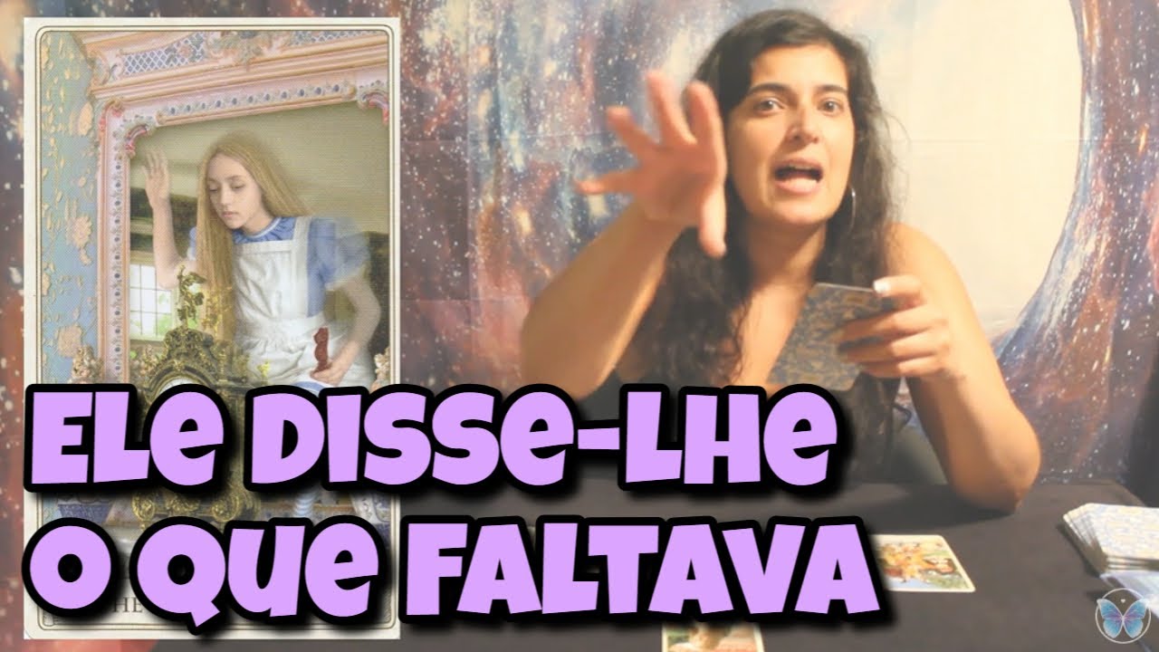 Ele Disse-lhe o Que Faltava (Amor) 💗 Leitura Tarot Oráculos