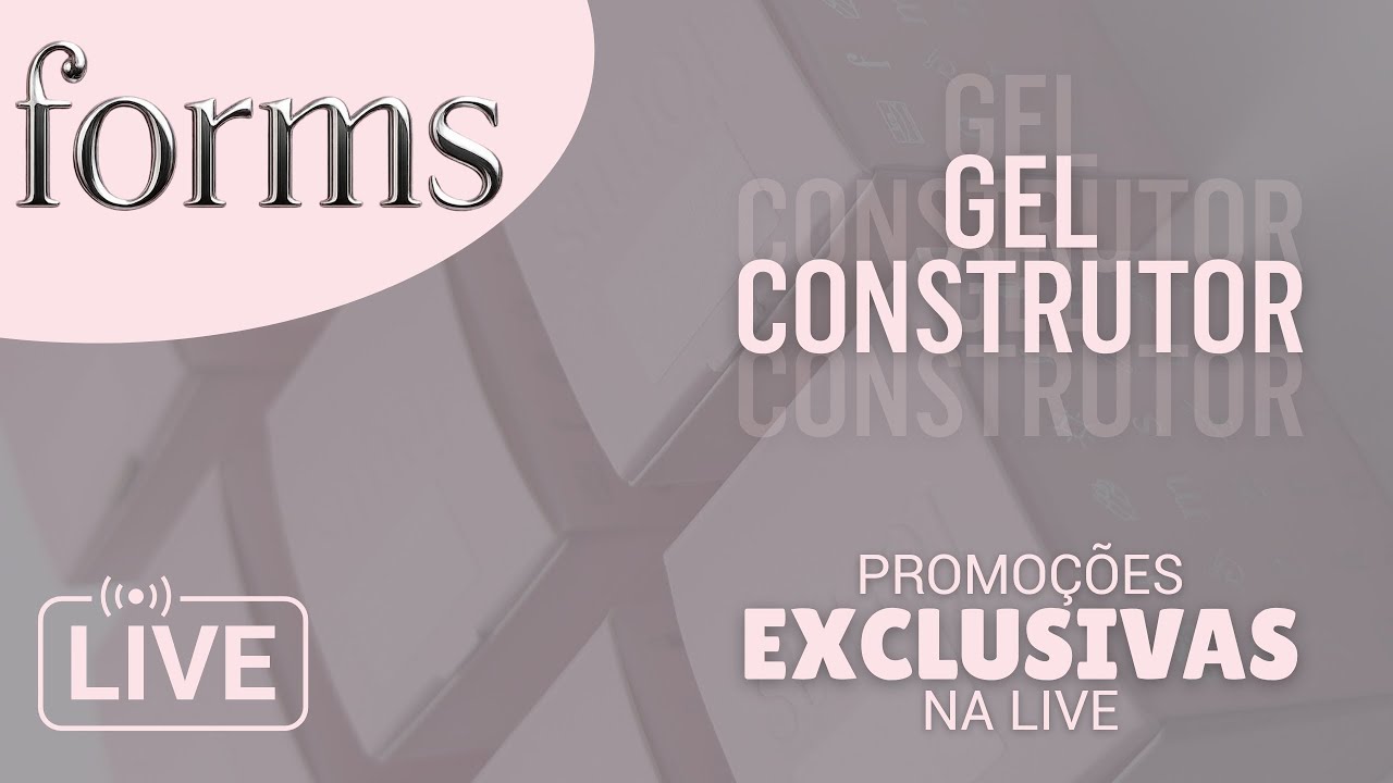 LIVE NOSSA FORMS - Gel Construtor