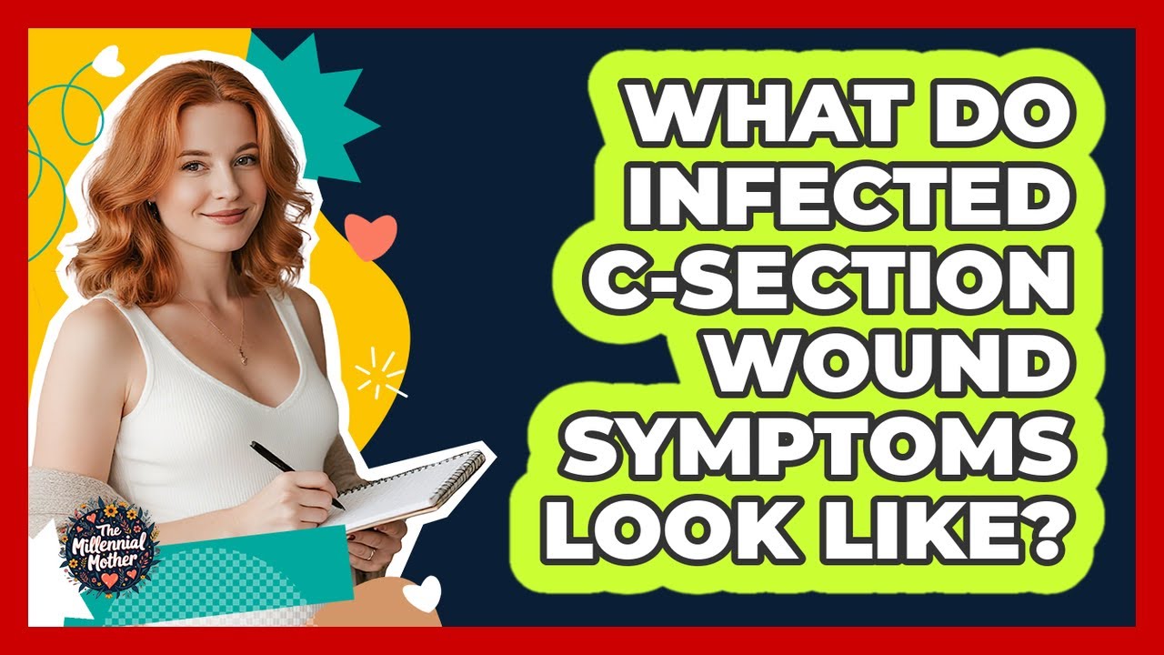 What do infected C-section wound symptoms look like?