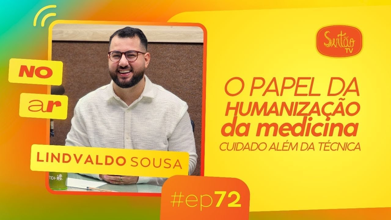 O papel da humanização da medicina com o médico Lindvaldo Sousa - NO AR, O SEU PODCAST #72