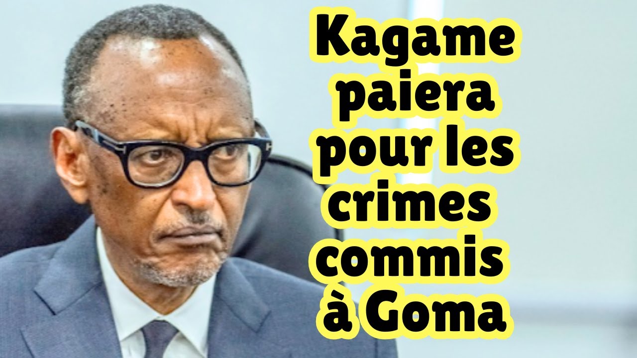 Conflit en RDC: Kagame paiera pour les crimes commis à Goma