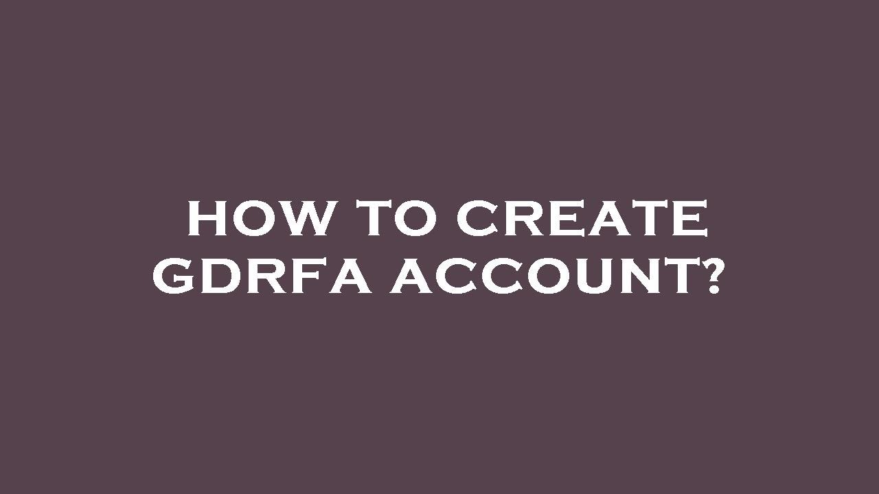 How to create gdrfa account?
