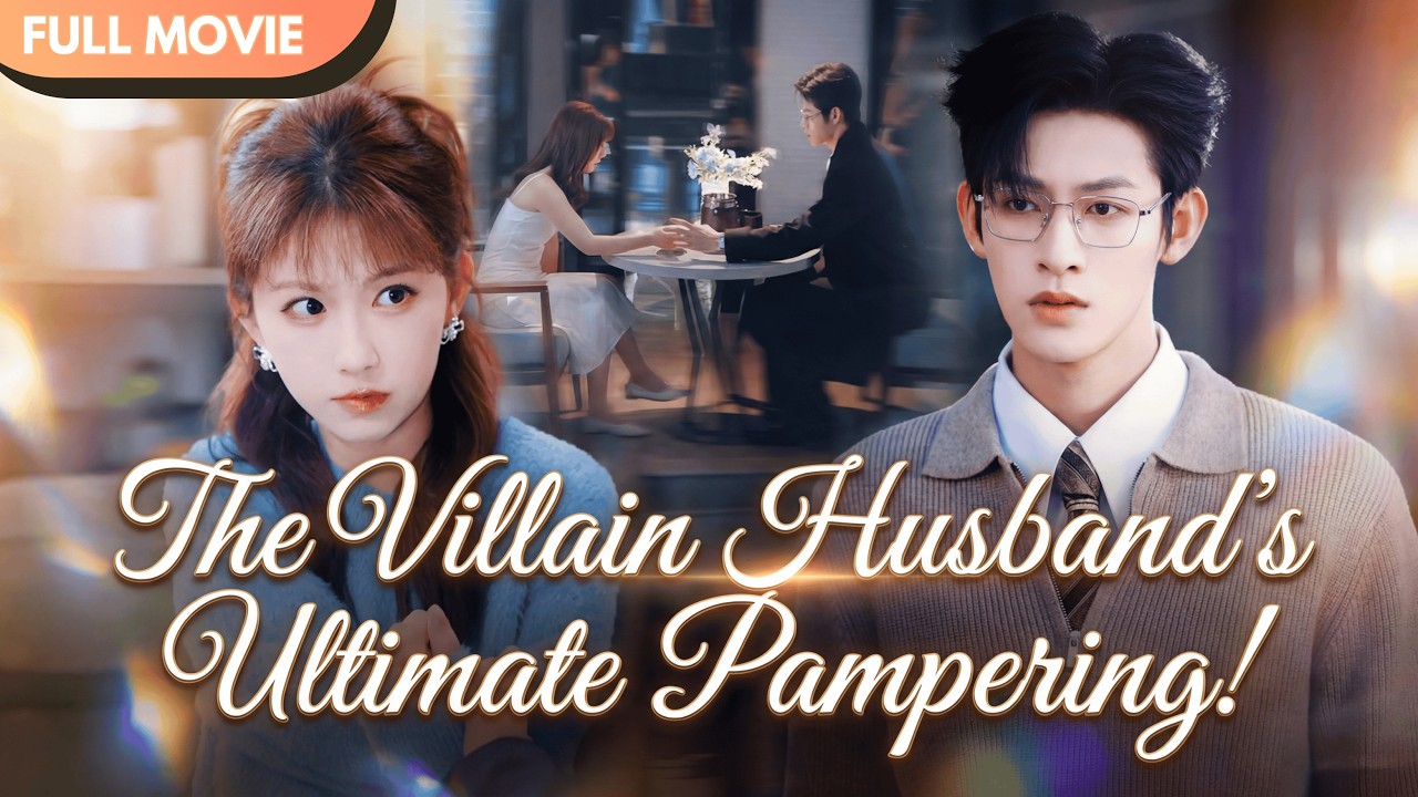 [ENG SUB] Spoiled Rotten: The Villain Husband's Ultimate Pampering! #cdrama