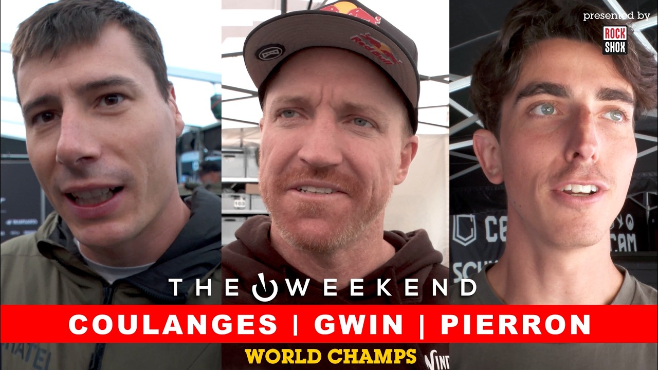 GWIN, COULANGES, PIERRON - The Weekend - MTB WORLD CHAMPIONSHIPS Downhill