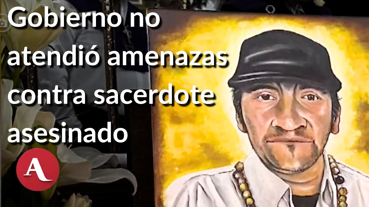 Gobernantes y delincuencia organizada habían amenazado al sacerdote Marcelo Pérez