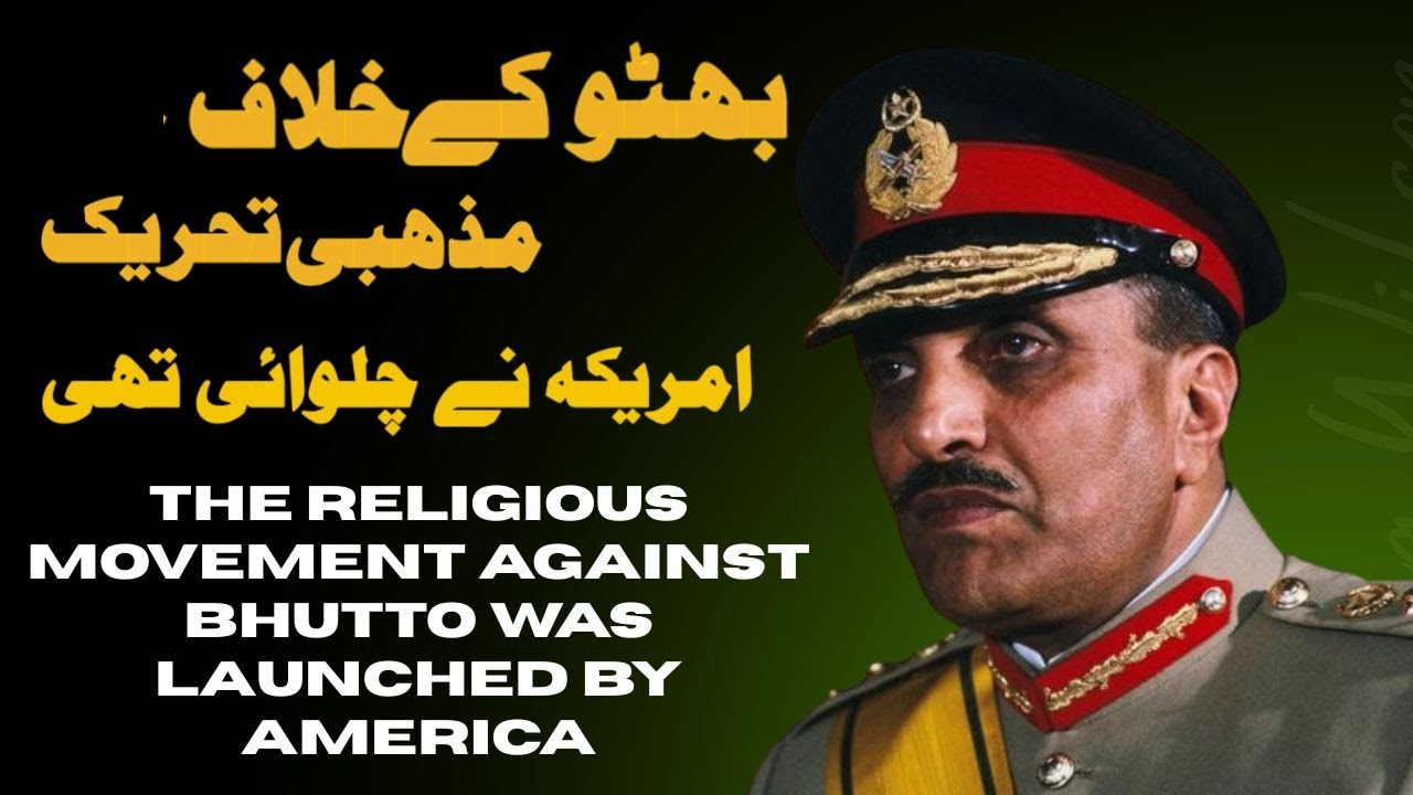 The religious movement against bhutto was launched by America
