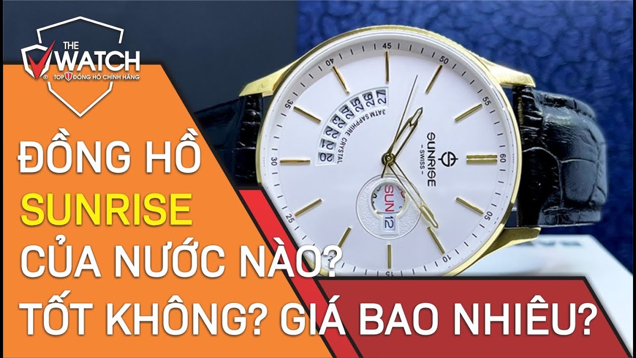 Đồng Hồ Sunrise Của Nước Nào? Giá Bao Nhiêu? Chất Lượng Ra Làm Sao?