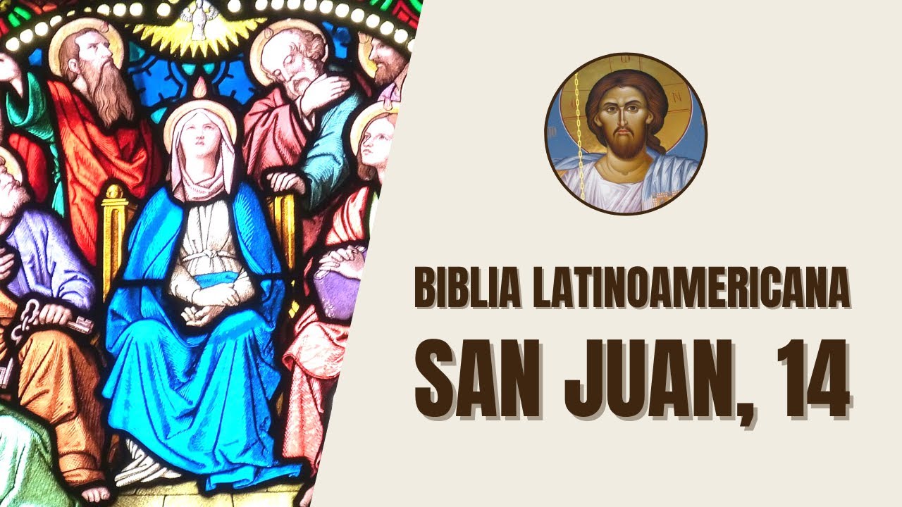 Evangelio seg&uacute;n San Juan, 14 - 