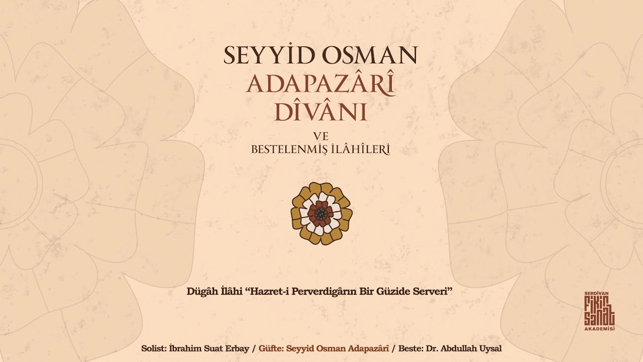 İbrahim Suat Erbay - Dügâh İlâhi “Hazret-i Perverdigârın Bir Güzide Serveri”