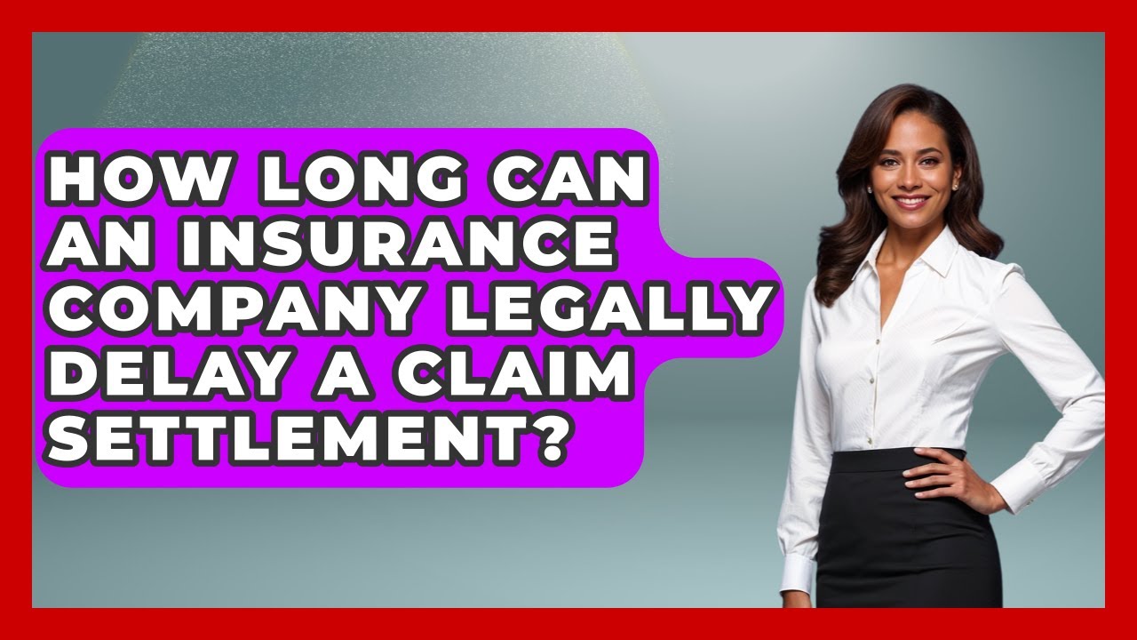 How Long Can An Insurance Company Legally Delay A Claim Settlement? - Auto Coverage Explained