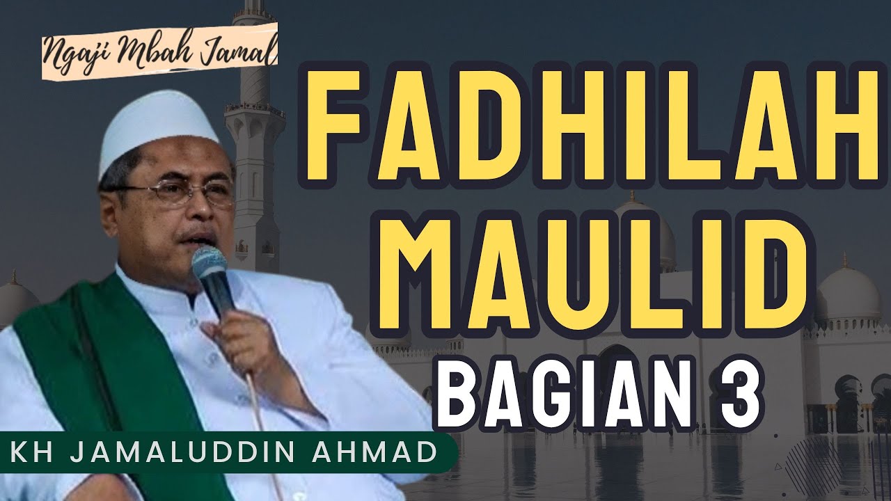 Fadhilah Maulid Nabi (Bagian 3) - KH Jamaluddin Ahmad 