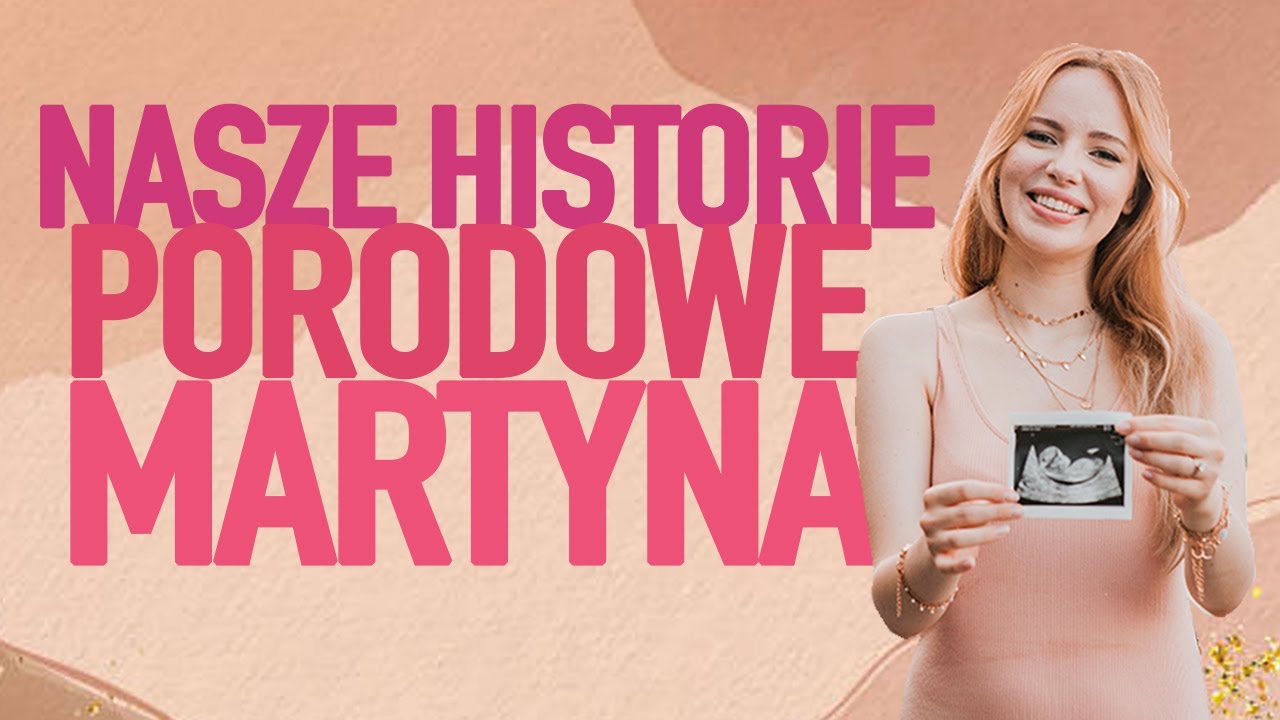 NASZE HISTORIE PORODOWE - MARTYNA | TrzyMamy