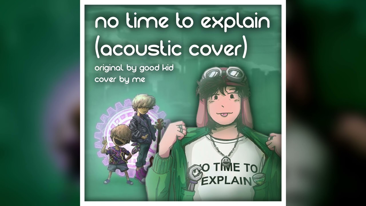 No Time To Explain - Good Kid (Acoustic Cover)