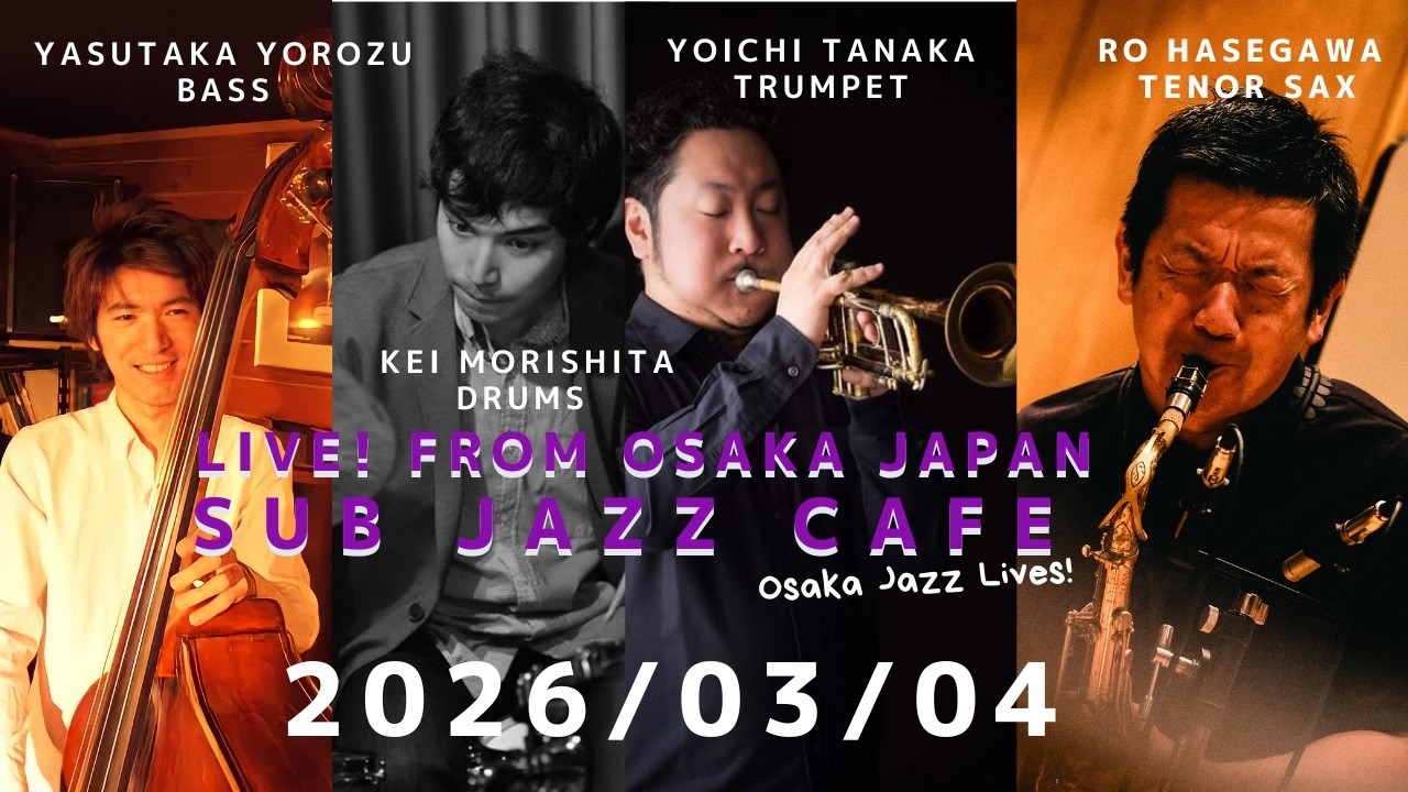 03月04日(wed) “Osaka Jazz Lives! ” Yoichi Tanaka;tp Ro Hasegawa;ts Yasutaka Yorozu;b Kei Morishita;ds