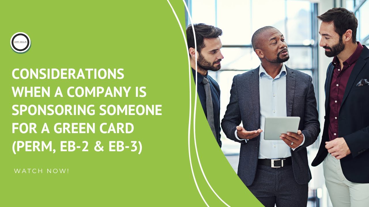 Considerations when a Company is Sponsoring Someone for a Green Card (PERM, EB-2 & EB-3)