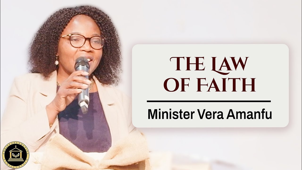 The Law of Faith || Minister Vera Amanfu