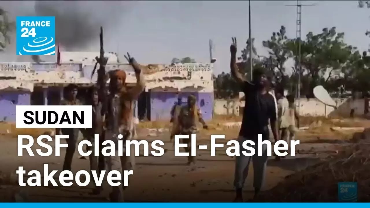 RSF claims El-Fasher takeover as Sudan conflict worsens &bull; FRANCE 24 English