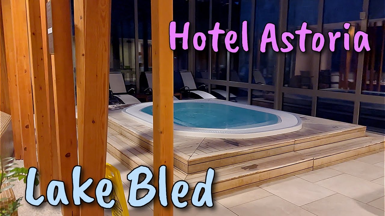 Hotel Astoria Bled Slovenia 🇸🇮
