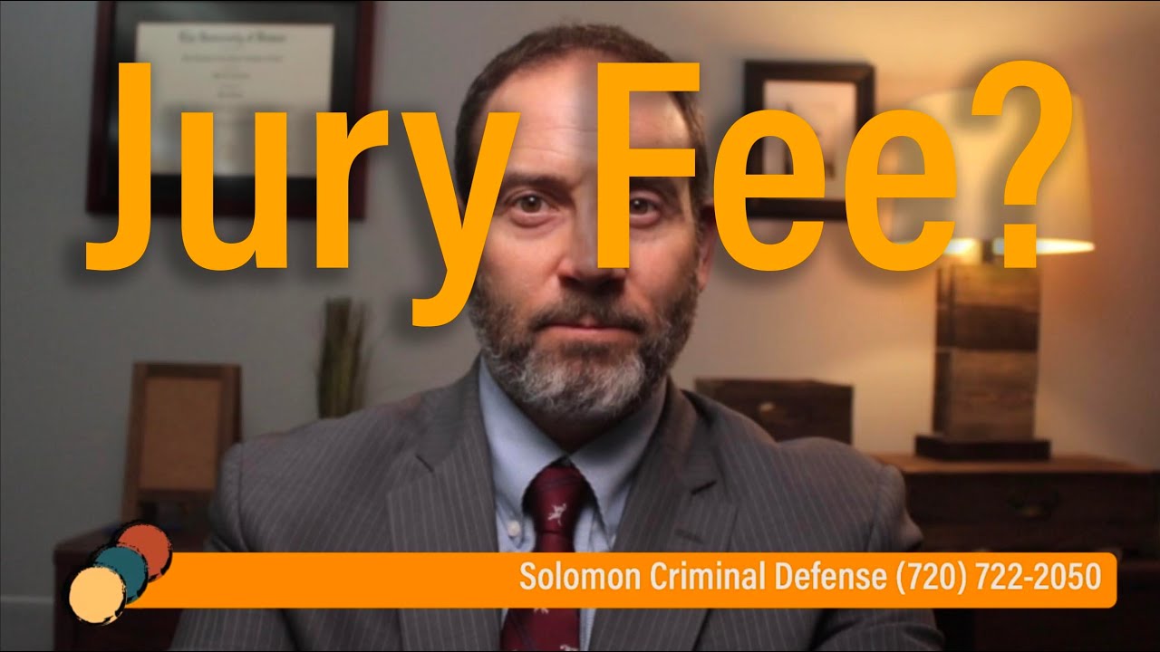 What is a Jury Fee? - Solomon Criminal Defense - Aurora, CO
